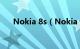 Nokia 8s（Nokia 8 sirocco怎么样）