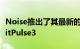 Noise推出了其最新的智能手表NoiseColorFitPulse3