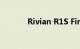 Rivian R1S First Drive 评测